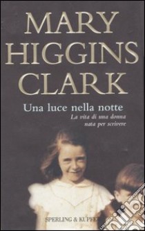 Una luce nella notte libro di Higgins Clark Mary