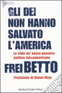 Gli dei non hanno salvato l'America libro di Betto (frei)