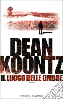 Il Luogo Delle Ombre libro di Koontz Dean R.