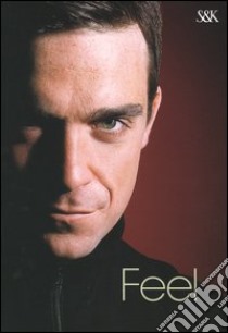 Feel Robbie Williams libro di Heath Chris