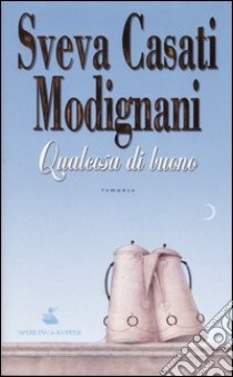 Qualcosa di buono libro di Casati Modignani Sveva