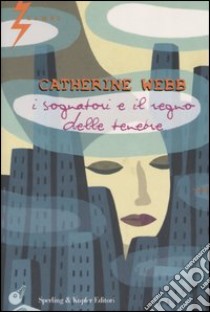 I sognatori e il regno delle tenebre libro di Webb Catherine