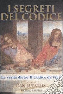 I segreti del Codice. La verità dietro Il Codice da Vinci libro