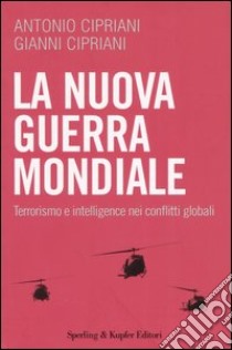 La Nuova guerra mondiale libro di Cipriani Antonio - Cipriani Gianni