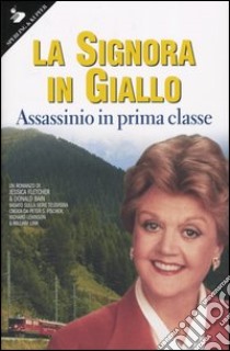 La signora in giallo. Assassinio in prima classe libro di Fletcher Jessica - Bain Donald