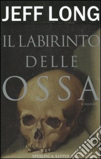 Il labirinto delle ossa libro di Long Jeff