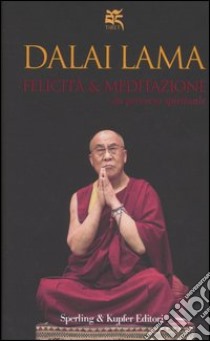 Felicità & meditazione libro di Gyatso Tenzin (Dalai Lama)