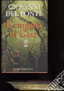 L'enigma di Gaia. Gli invisibili libro di Del Ponte Giovanni