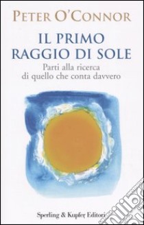 Il primo raggio di sole libro di O'Connor Peter