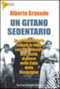 Un gitano sedentario. Con DVD libro di Granado Alberto