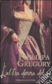 L'altra donna del re libro di Gregory Philippa