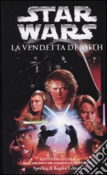 La vendetta dei Sith. Star Wars libro di Stover Matthew