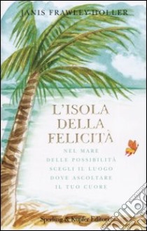 L'isola della felicità libro di Frawley-Holler Janis