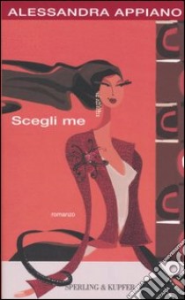 Scegli me libro di Appiano Alessandra