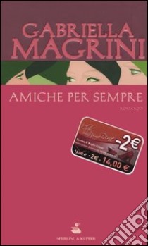 Amiche per sempre libro di Magrini Gabriella