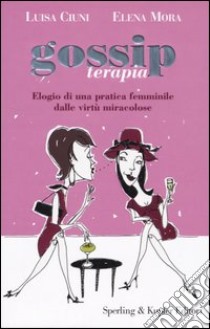 Gossip terapia libro di Ciuni Luisa - Mora Elena