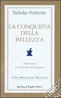 La conquista della bellezza libro di Perricone Nicholas