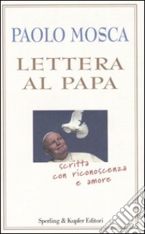 Lettera al Papa libro di Mosca Paolo