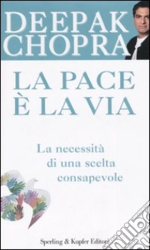 La pace è la via libro di Chopra Deepak