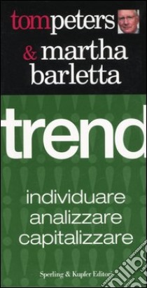 Trend. Individuare, analizzare, capitalizzare libro di Peters Tom - Barletta Martha