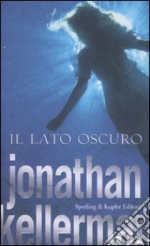 Il lato oscuro libro di Kellerman Jonathan