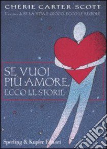 Se vuoi più amore, ecco le storie libro di Carter-Scott Chérie