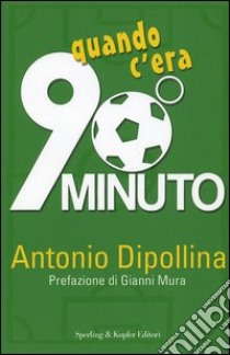 Quando c'era 90º minuto libro di Dipollina Antonio