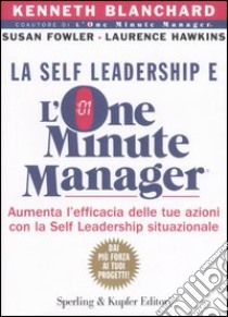 La self leadership e l'one minute manager libro di Blanchard Ken; Fowler Susan; Hawkins Laurence