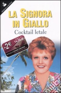 La signora in giallo. Cocktail letale libro di Fletcher Jessica - Bain Donald