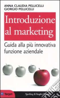 Introduzione al marketing libro di Pellicelli Anna C. - Pellicelli Giorgio