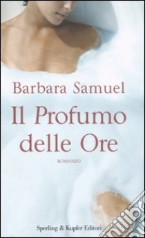 Il profumo delle ore libro di Samuel Barbara