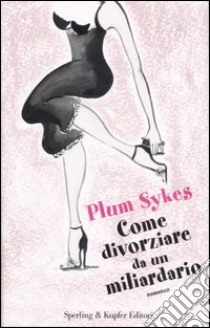 Come divorziare da un miliardario libro di Sykes Plum