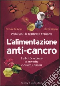 L'alimentazione anti-cancro libro di Béliveau Richard; Gingras Denis