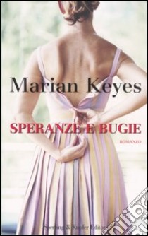 Speranze e bugie libro di Keyes Marian