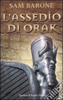 L'assedio di Orak libro di Barone Sam