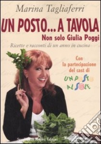 Un posto... a tavola libro di Tagliaferri Marina