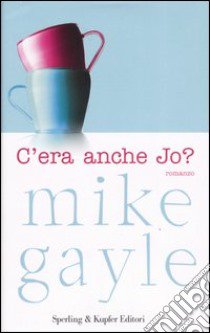 C'era anche Jo? libro di Gayle Mike