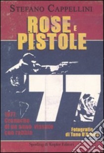 Rose e pistole libro di Cappellini Stefano