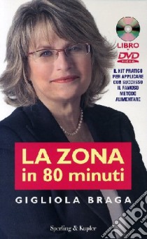 La Zona in 80 minuti. Con DVD libro di Braga Gigliola