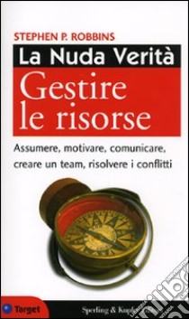 La nuda verità. Gestire le risorse libro di Robbins Stephen P.