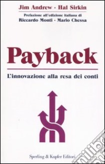 Payback. L'innovazione alla resa dei conti libro di Andrew Jim - Sirkin Hal - Butman John