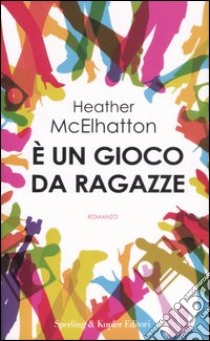 E un gioco da ragazze libro di McElhatton Heather