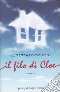 Il filo di Cloe libro di Bortolotti Nicoletta