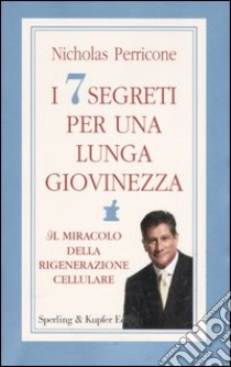 I sette segreti per una lunga giovinezza libro di Perricone Nicholas