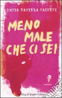 Meno male che ci sei libro di Raineri M. Daniela