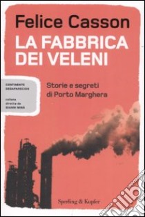 La fabbrica dei veleni libro di Casson Felice