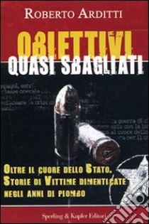 Obiettivi quasi sbagliati libro di Arditti Roberto - Buoncristiani Chiara