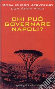 Chi può governare Napoli? libro di Iervolino Russo Rosa; Vinci Anna