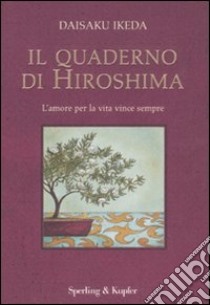 Il quaderno di Hiroshima libro di Ikeda Daisaku