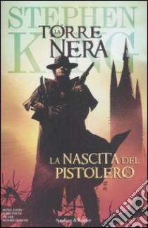 La nascita del pistolero. La torre nera. Vol. 1 libro di King Stephen